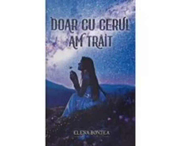 Doar cu cerul am trait - Elena Bontea