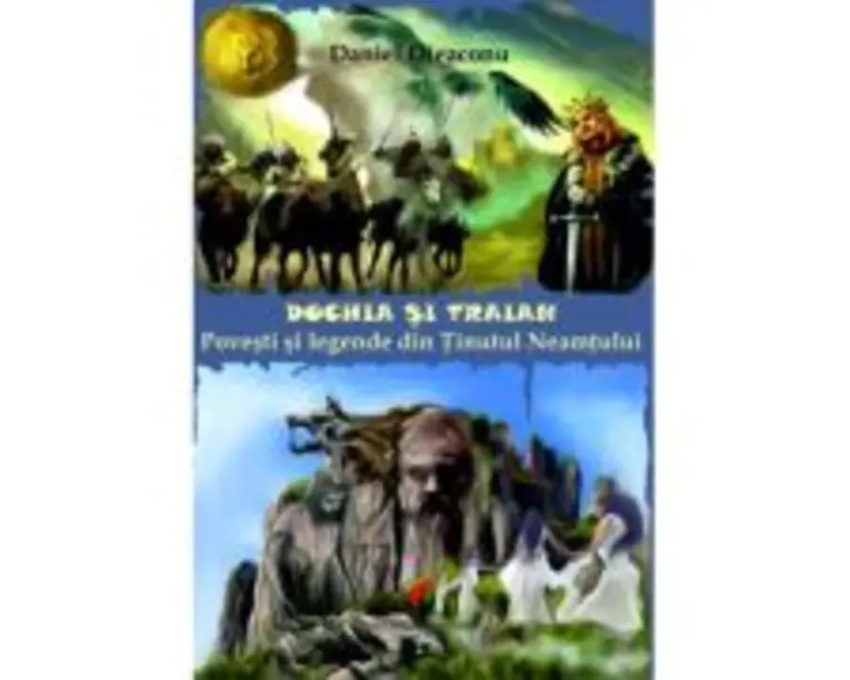 Dochia si Traian. Povesti si legende din Tinutul Neamtului - Daniel Dieaconu