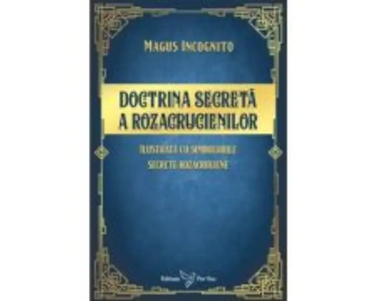 Doctrina secreta a rozacrucienilor - Magus Incognito