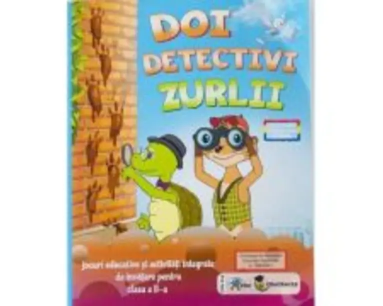 Doi detectivi zurlii Activitati integrate pentru clasa a 2-a