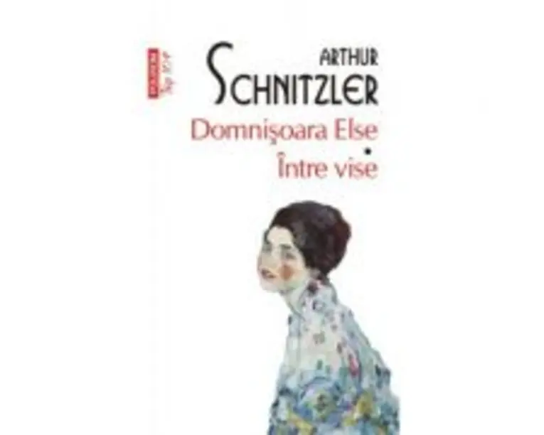 Domnisoara Else. Intre vise - Arthur Schnitzler