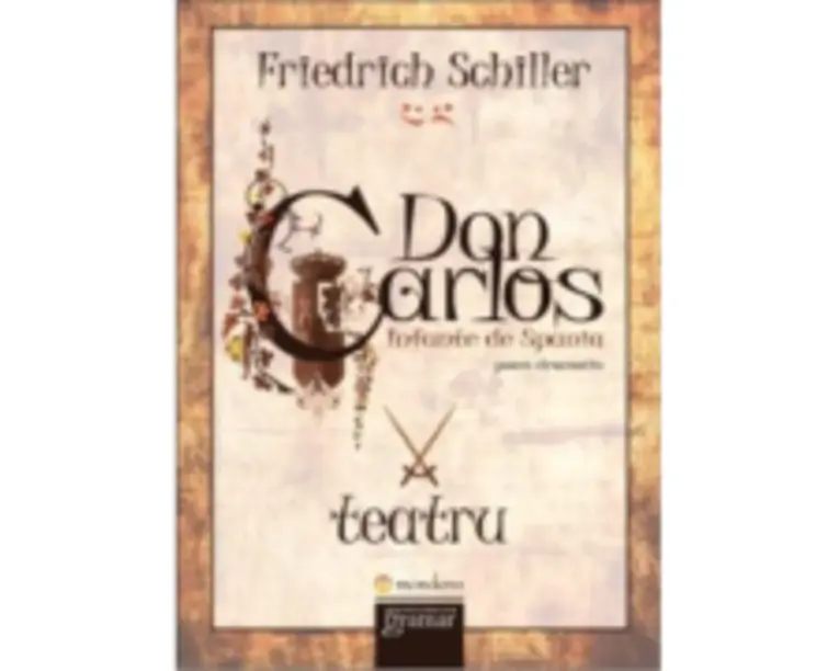 Don Carlos. Infante de Spania - Friedrich Schiller