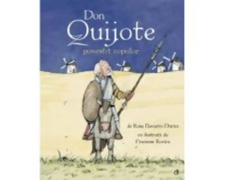Don Quijote povestit copiilor - Rosa Navarro Duran, Francesc Rovira