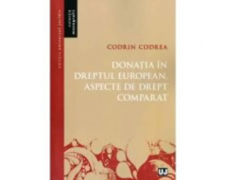 Donatia in dreptul european. Aspecte de drept comparat - Codrin Codrea