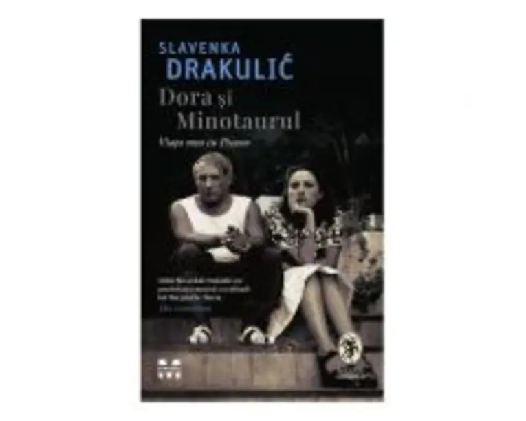 Dora si Minotaurul. Viata mea cu Picasso - Slavenka Drakulic