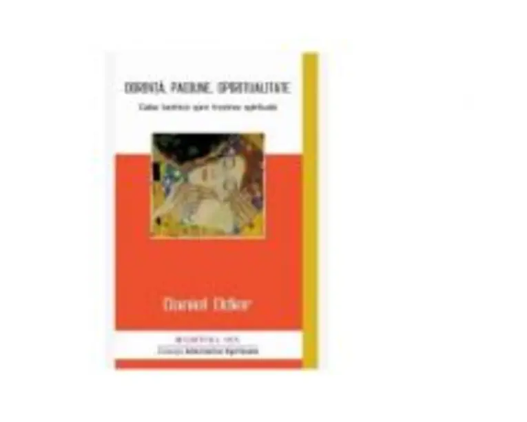 Dorinta, pasiune, spiritualitate. Calea tantrica spre trezirea spirituala - Daniel Odier
