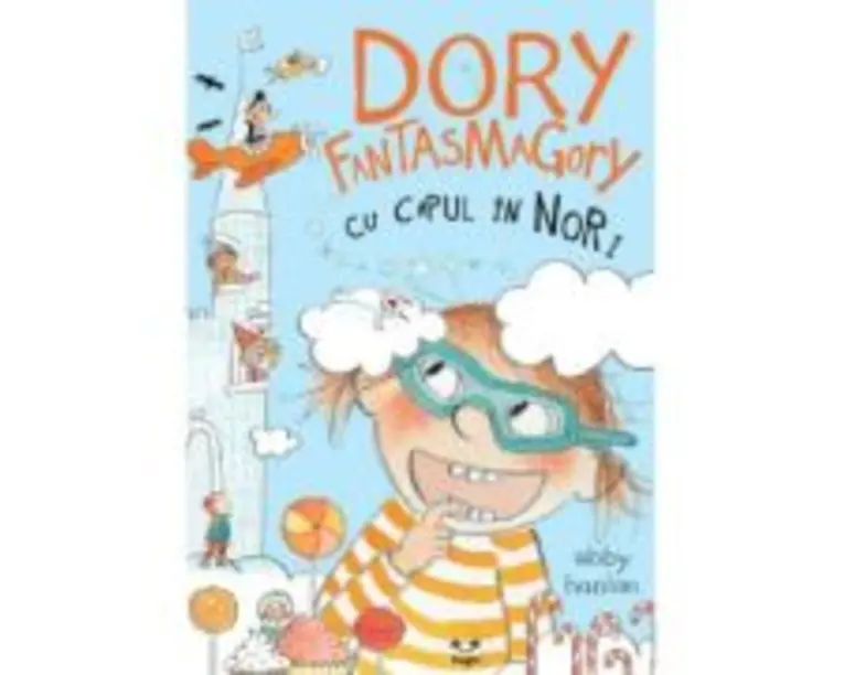 Dory Fantasmagory cu capul in nori - Abby Hanlon