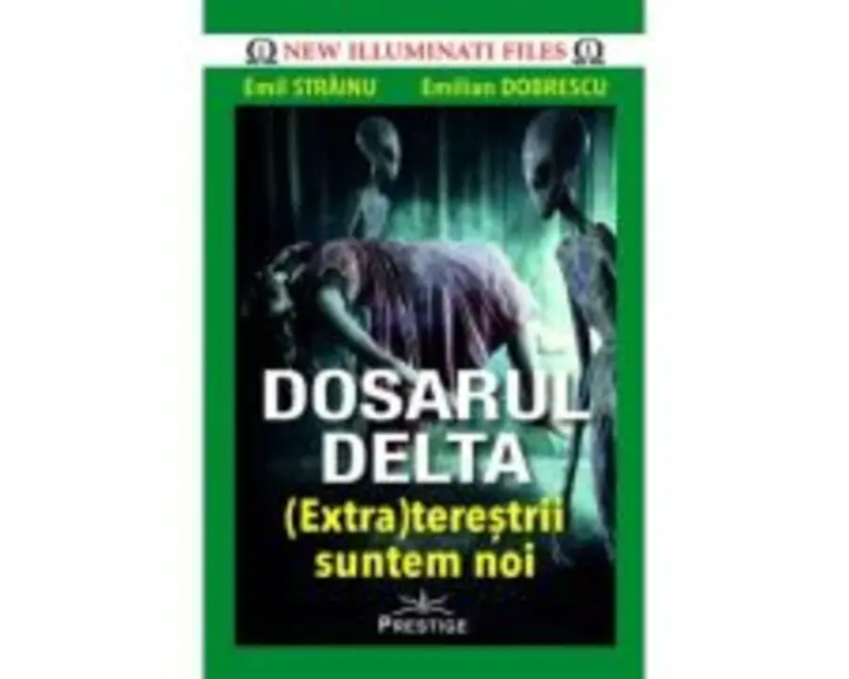 DOSARUL DELTA.(Extra)terestrii suntem noi - Emil Strainu, Emilian Dobrescu