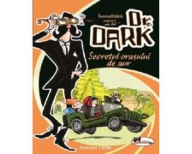 Incredibilele cazuri ale lui Dr. Dark. Secretul orasului de aur - Fabian Lenk