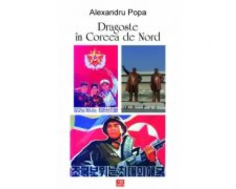 Dragoste in Coreea de Nord - Alexandru Popa