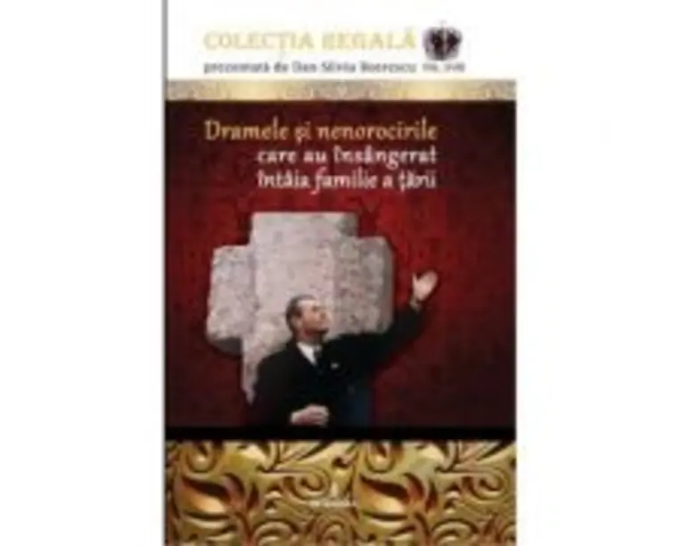 Dramele si nenorocirile care au insangerat intaia familie a tarii - Dan-Silviu Boerescu