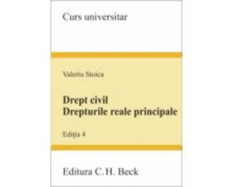 Drept civil. Drepturile reale principale. Editia 4 - Valeriu Stoica