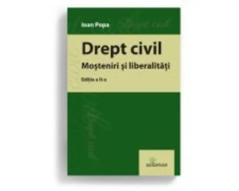 Drept civil. Mosteniri si liberalitati. Editia a 2-a - Ioan Popa