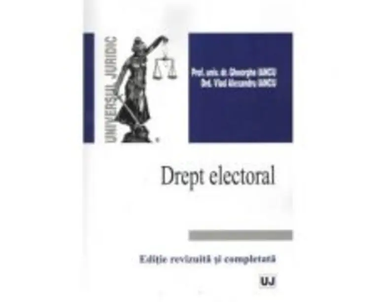 Drept electoral. Editie revizuita si completata - Gheorghe Iancu, Vlad Alexandru Iancu
