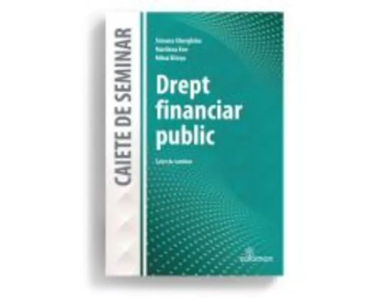 Drept financiar public. Caiet de seminar - Simona Gherghina