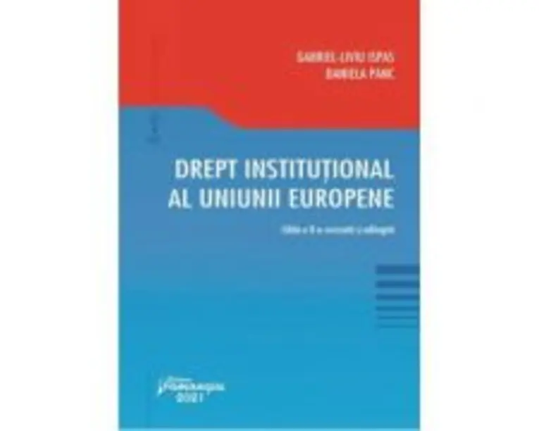 Drept institutional al Uniunii Europene. Editia a 2-a - Gabriel-Liviu Ispas, Daniela Panc