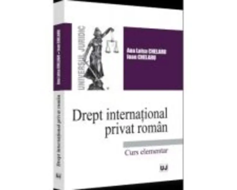 Drept international privat roman. Curs elementar - 2022 - Ana-Luisa Chelaru, Ioan Chelaru