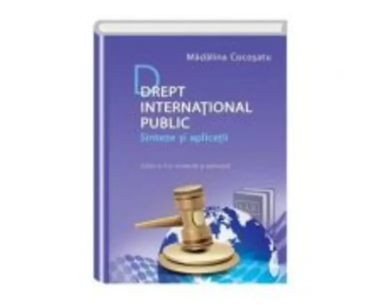 Drept international public. Sinteze si aplicatii. Editia a II-a, revazuta si adaugita - Madalina Cocosatu
