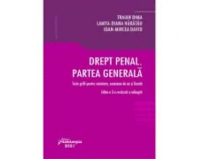 Drept penal. Partea generala. Teste grila pentru seminare, examene de an si licenta. Editia a 3-a - Traian Dima, Lamya-Diana Haratau, Ioan-Mircea Davi