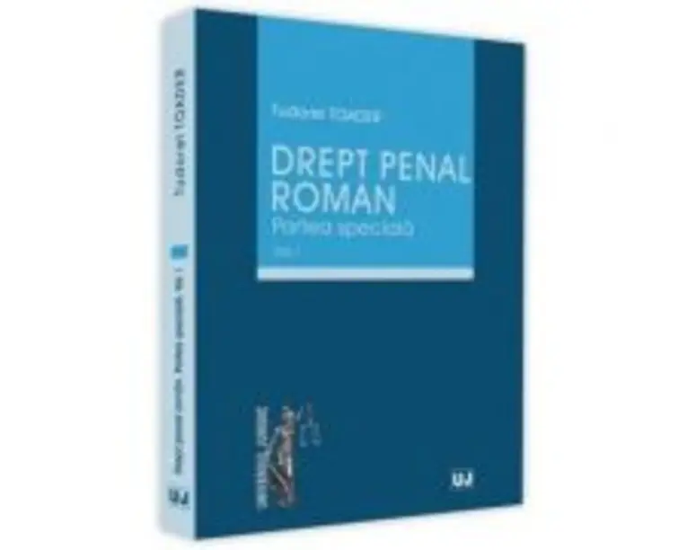 Drept penal roman. Partea speciala, Volumul I - Tudorel Toader