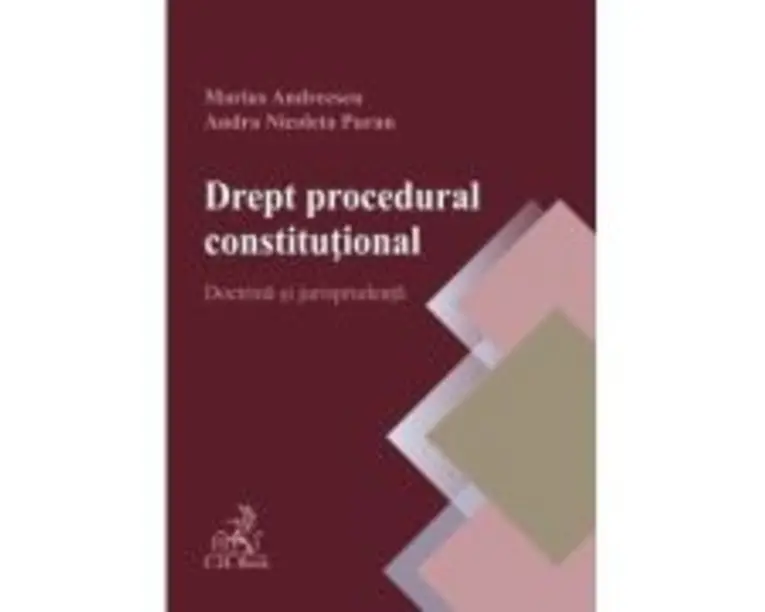 Drept procedural constitutional. Doctrina si jurisprudenta - Marius Andreescu, Andra Puran