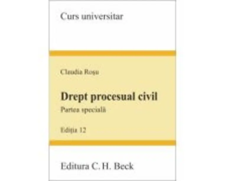 Drept procesual civil. Partea speciala. Editia 12 - Claudia Rosu