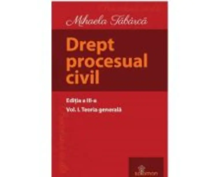Drept procesual civil. Volumul 1. Teoria generala. Editia a 3-a - Mihaela Tabarca