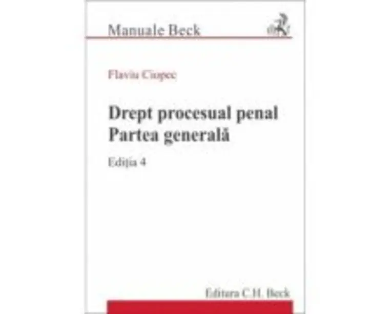 Drept procesual penal. Partea generala. Editia 4 - Flaviu Ciopec