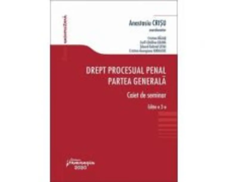 Drept procesual penal. Partea generala. Caiet de seminar. Editia a 2-a - Anastasiu Crisu, Cristian Balan, Eduard Gabriel Levai, Corll-Catalina Geana, 