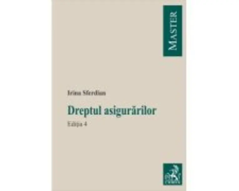 Dreptul asigurarilor. Editia 4 - Irina Sferdian