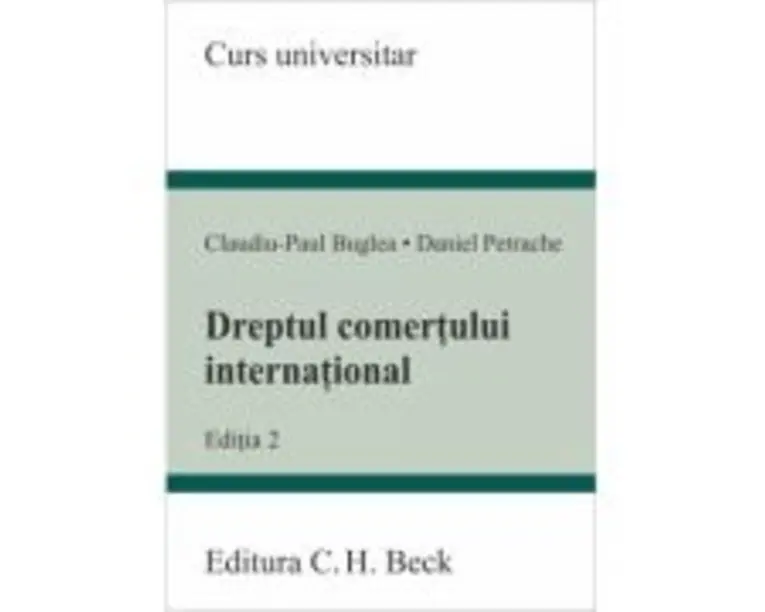 Dreptul comertului international. Editia 2 - Claudiu-Paul Buglea, Daniel Petrache