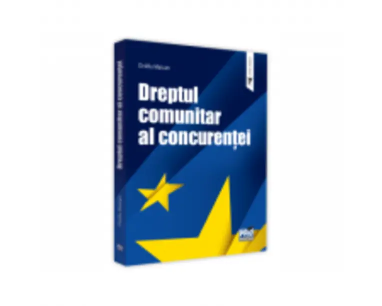 Dreptul comunitar al concurentei - Ovidiu Maican