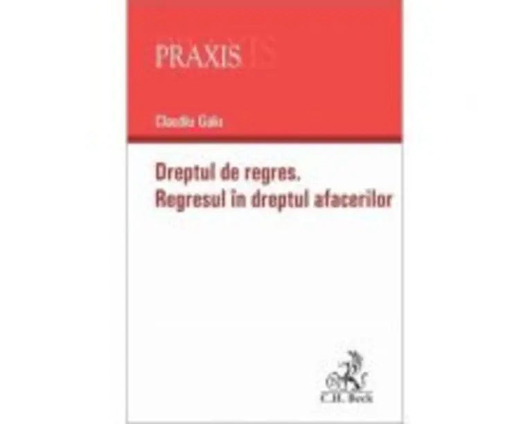 Dreptul de regres. Regresul in dreptul afacerilor - Claudiu Galu
