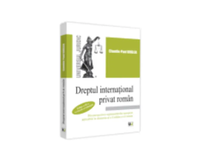 Dreptul international privat roman. Editia a III-a, revazuta si adaugita - Claudiu-Paul Buglea