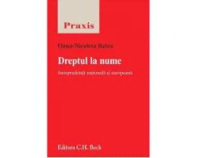 Dreptul la nume. Jurisprudenta nationala si europeana - Oana-Nicoleta Retea