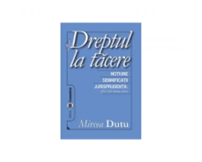 Dreptul la tacere. Notiune. Semnificatii. Jurisprudenta CEDO, CJCE - Mircea Dutu
