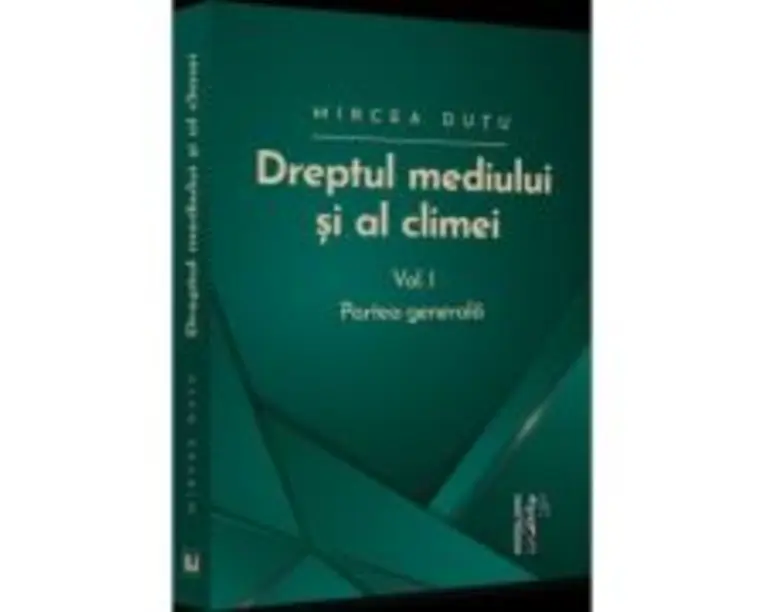 Dreptul mediului si al climei. Volumul I. Partea generala - Mircea Dutu