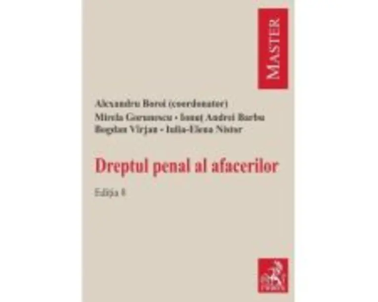 Dreptul penal al afacerilor. Editia 8 - Alexandru Boroi