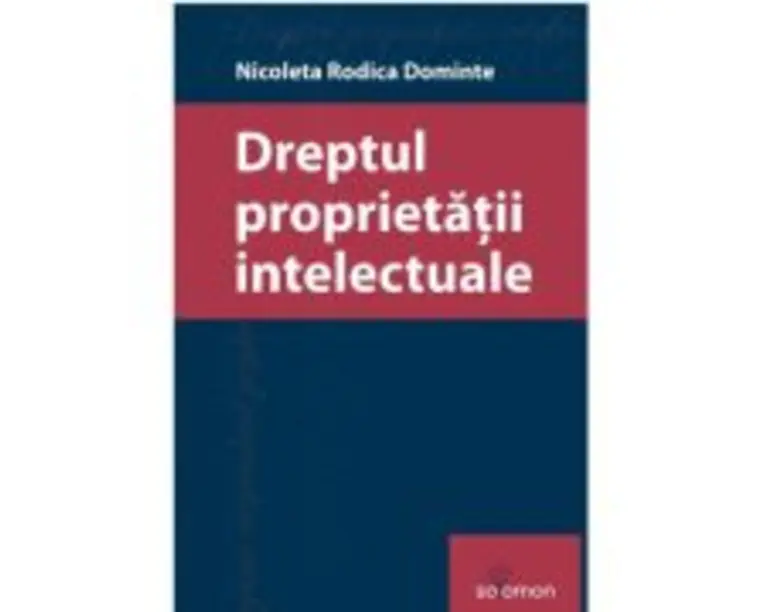 Dreptul proprietatii intelectuale - Nicoleta Rodica Dominte