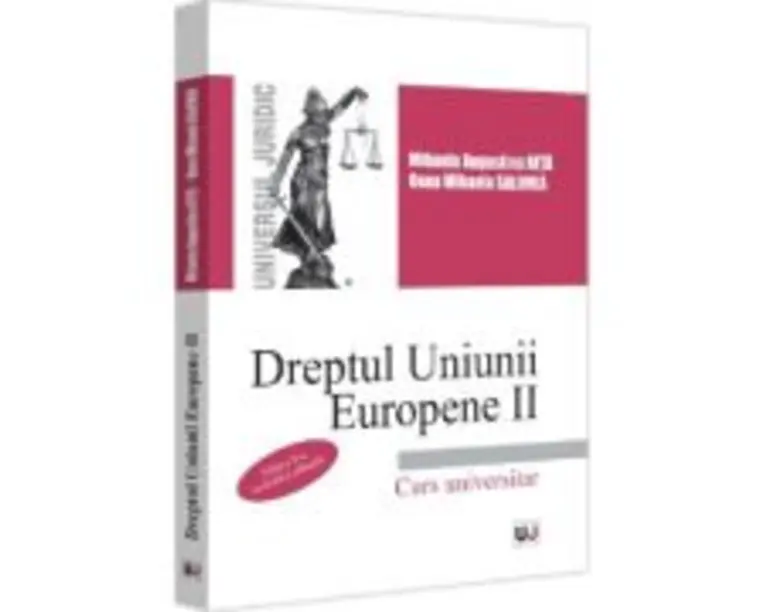 Dreptul Uniunii Europene 2. Curs universitar, editia 2 - Mihaela Augustina Dumitrascu- Nita