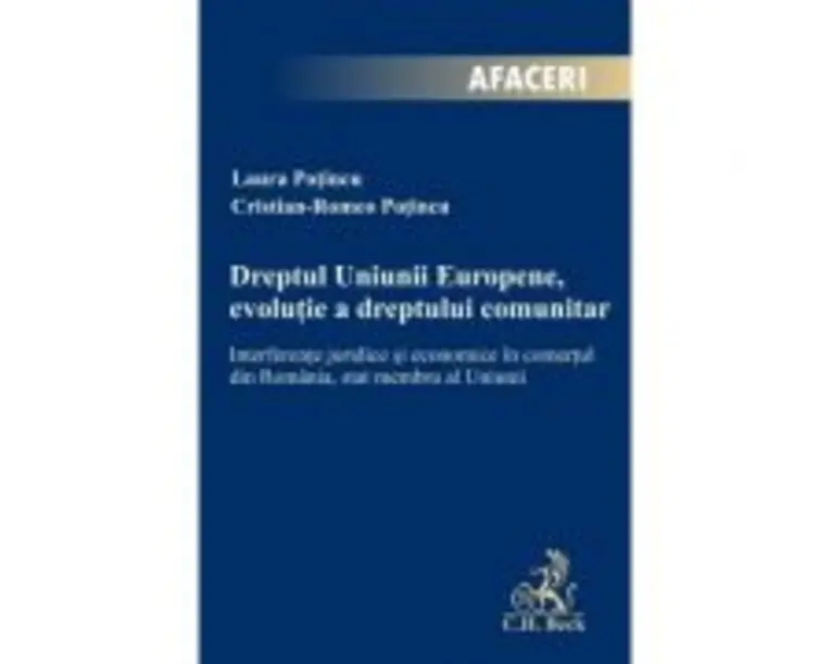Dreptul Uniunii Europene, evolutie a dreptului comunitar. Interferente juridice si economice in comertul din Romania, stat membru al Uniunii - Cristia