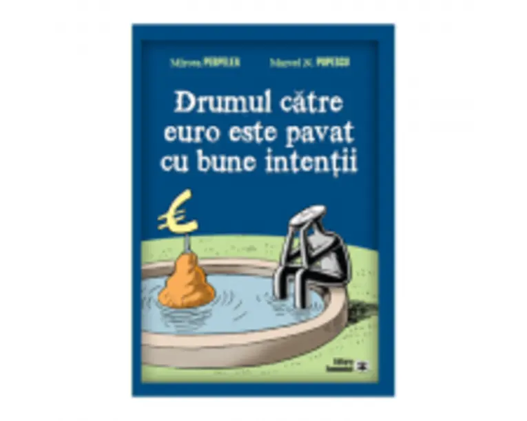 Drumul catre euro este pavat cu bune intentii - Mircea Perpelea, Marcel N. Popescu