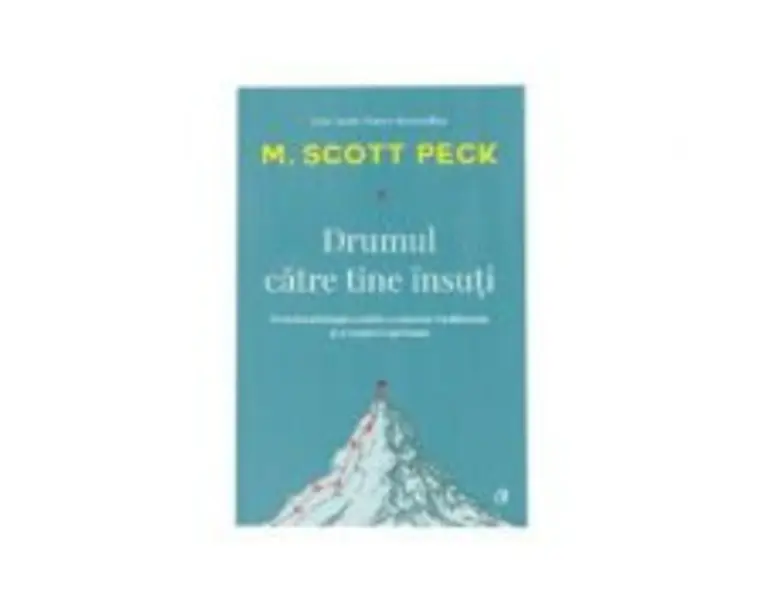 Drumul catre tine insuti - M. Scott Peck