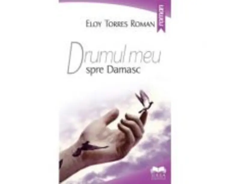 Drumul meu spre Damasc - Eloy Torres Roman