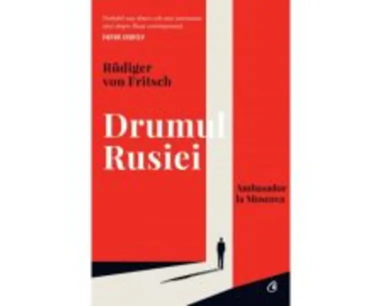Drumul Rusiei. Ambasador la Moscova - Rudiger von Fritsch