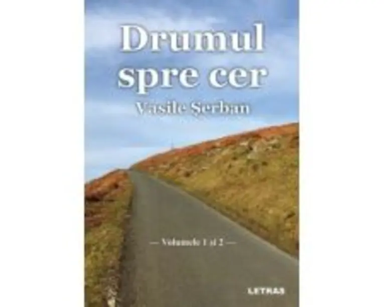 Drumul spre cer - Volumul 1 si 2 - Vasile Serban