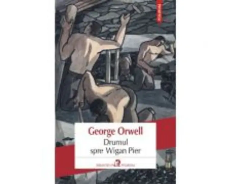 Drumul spre Wigan Pier, editie de buzunar - George Orwell