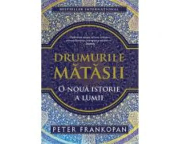 Drumurile matasii - Peter Frankopan