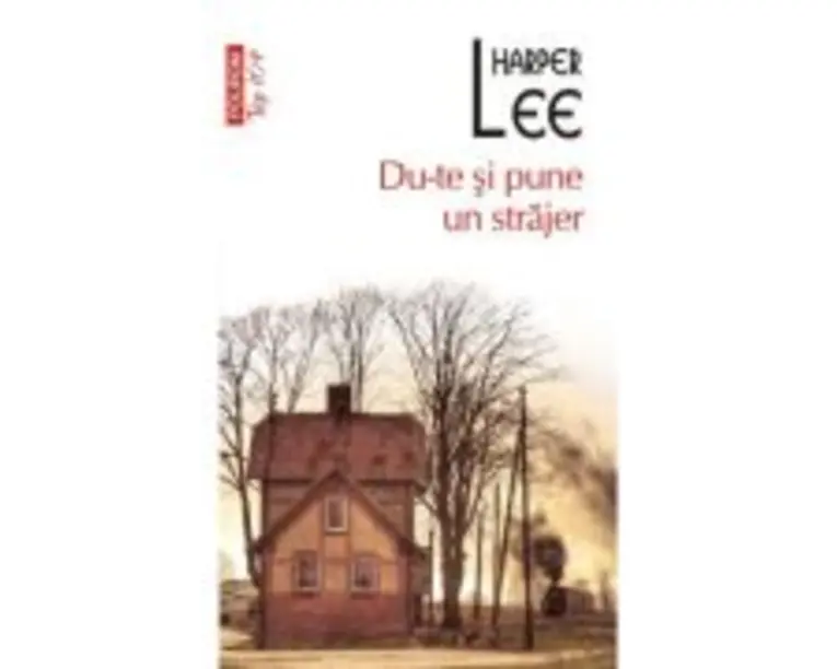 Du-te si pune un strajer (editie de buzunar) - Harper Lee