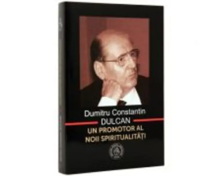 Dumitru Constantin Dulcan, un promotor al noii spiritualitati - Vasile George Dancu